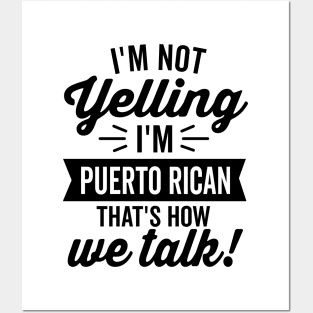 I'm Not Yelling I'm Puerto Rican Posters and Art